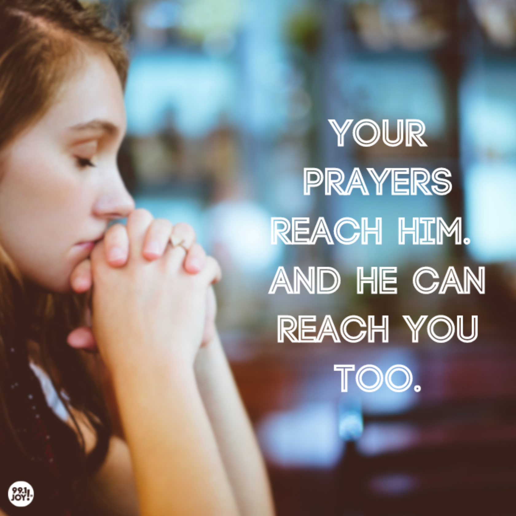 Your Prayers Reach Him. And He Can Reach You Too.