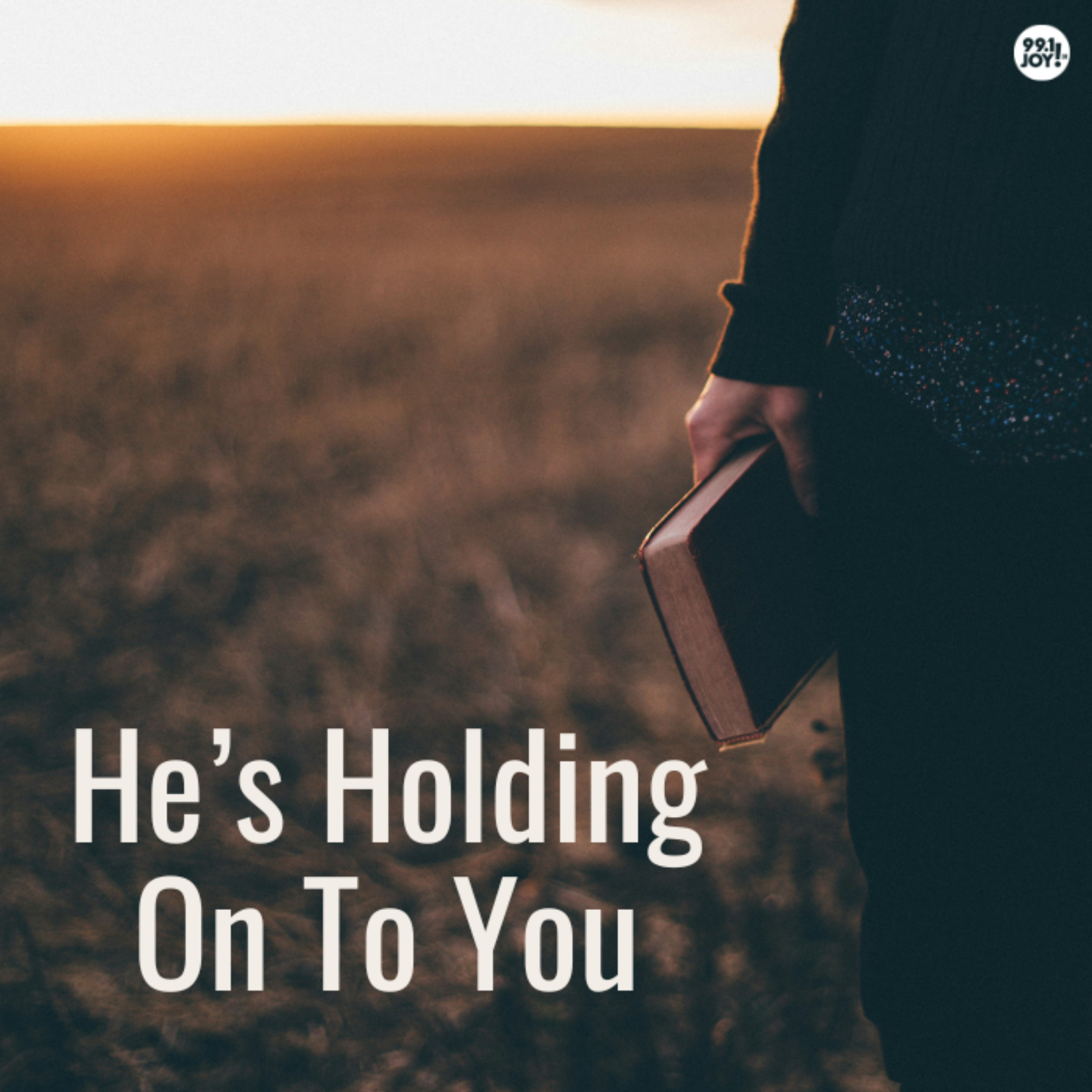 He’s Holding On To You