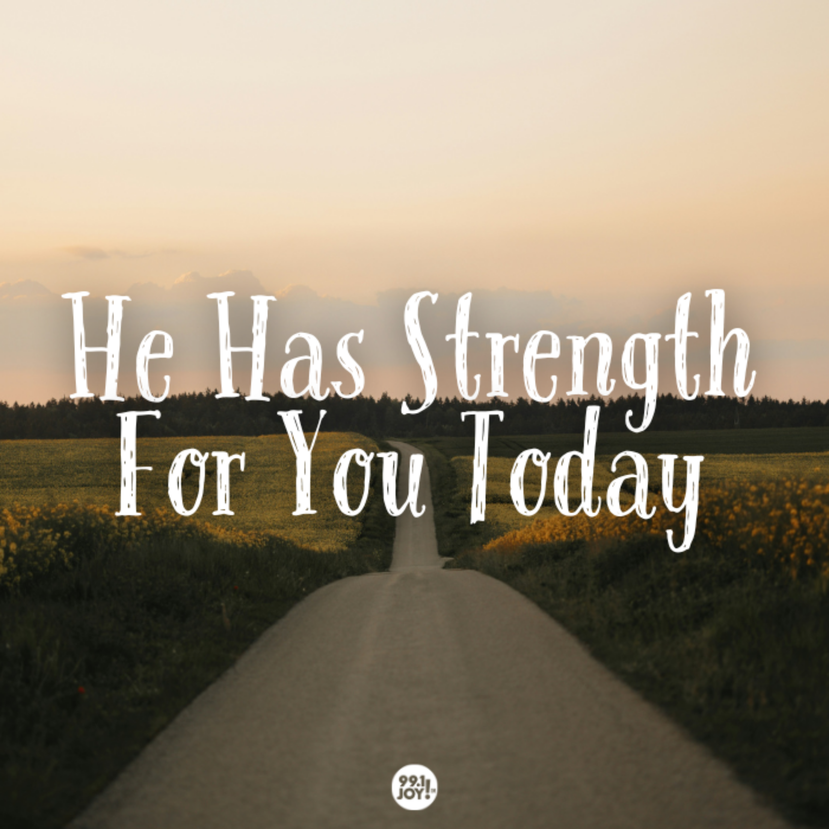 He Has Strength For You Today