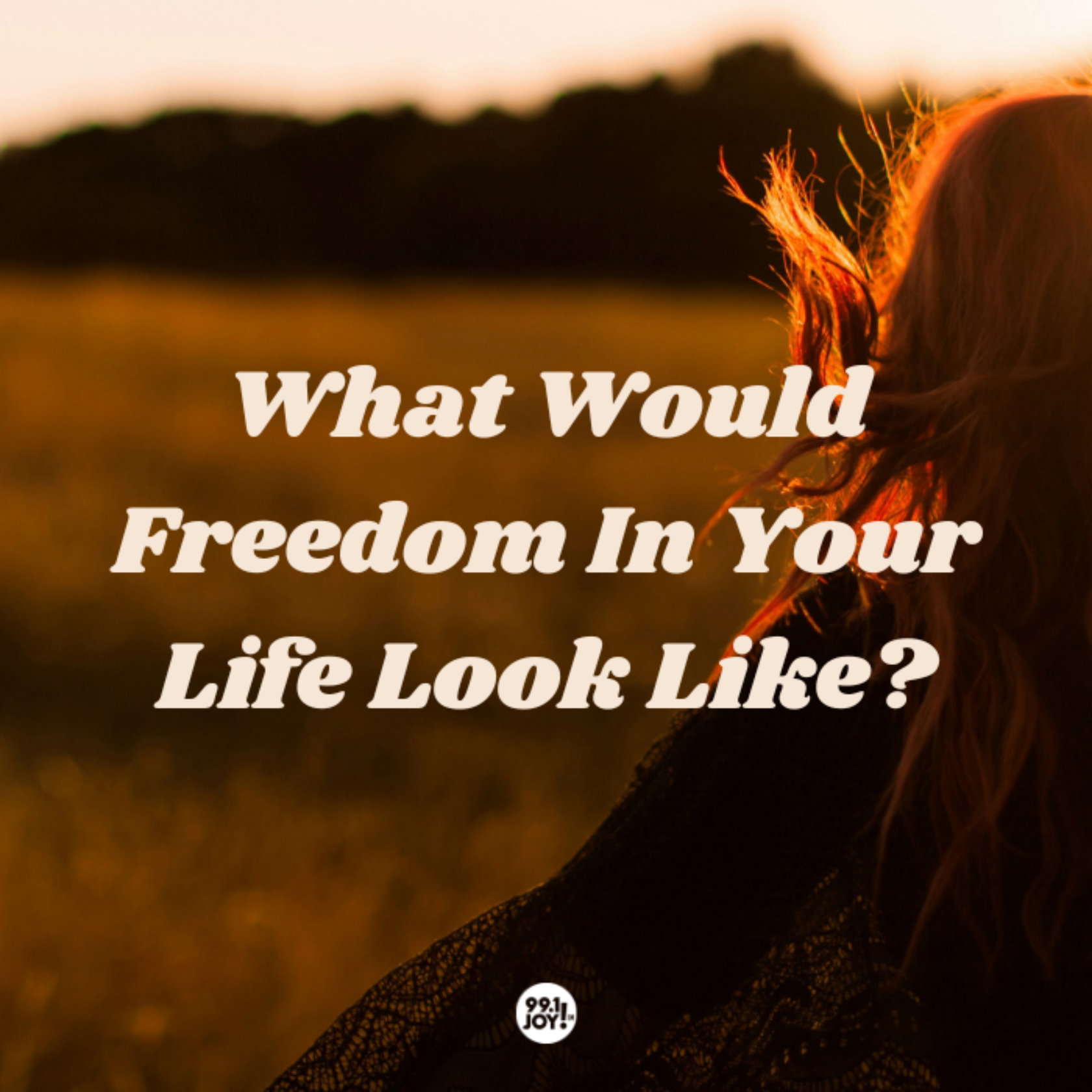 What Would Freedom In Your Life Look Like?