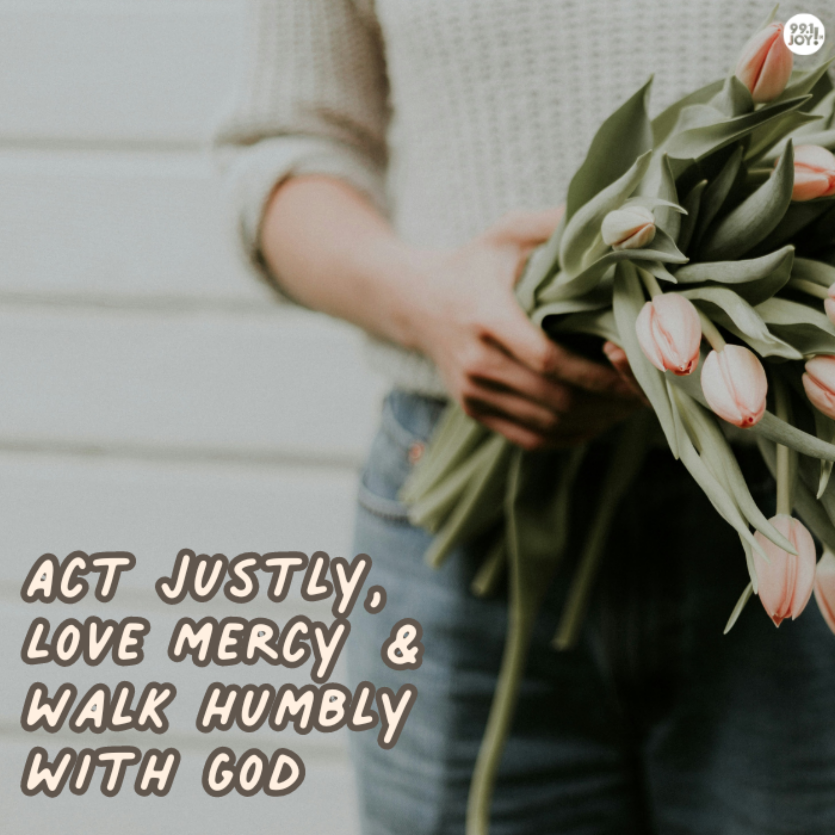 Act Justly, Love Mercy and Walk Humbly With God