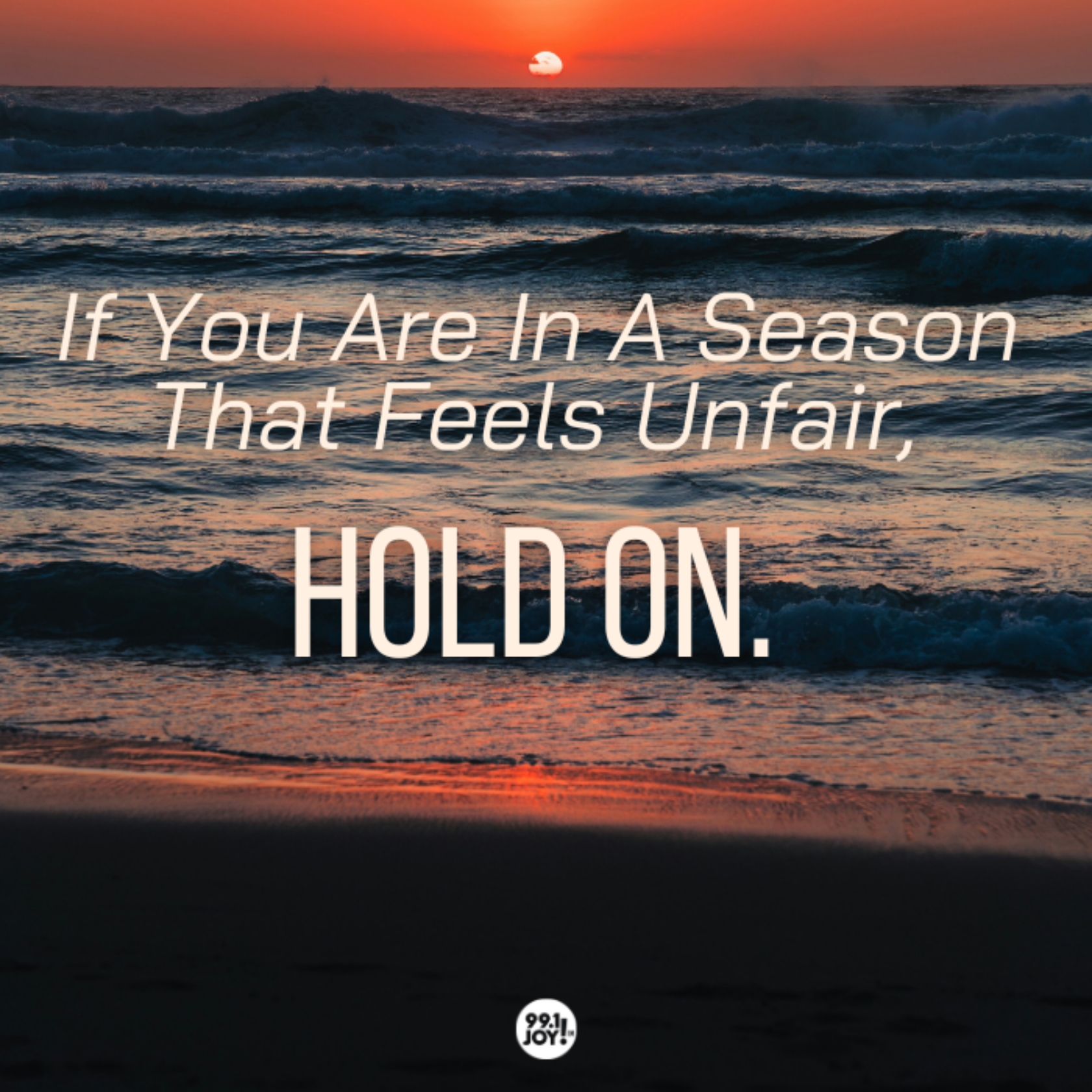 If You Are In A Season That Feels Unfair, Hold On. 