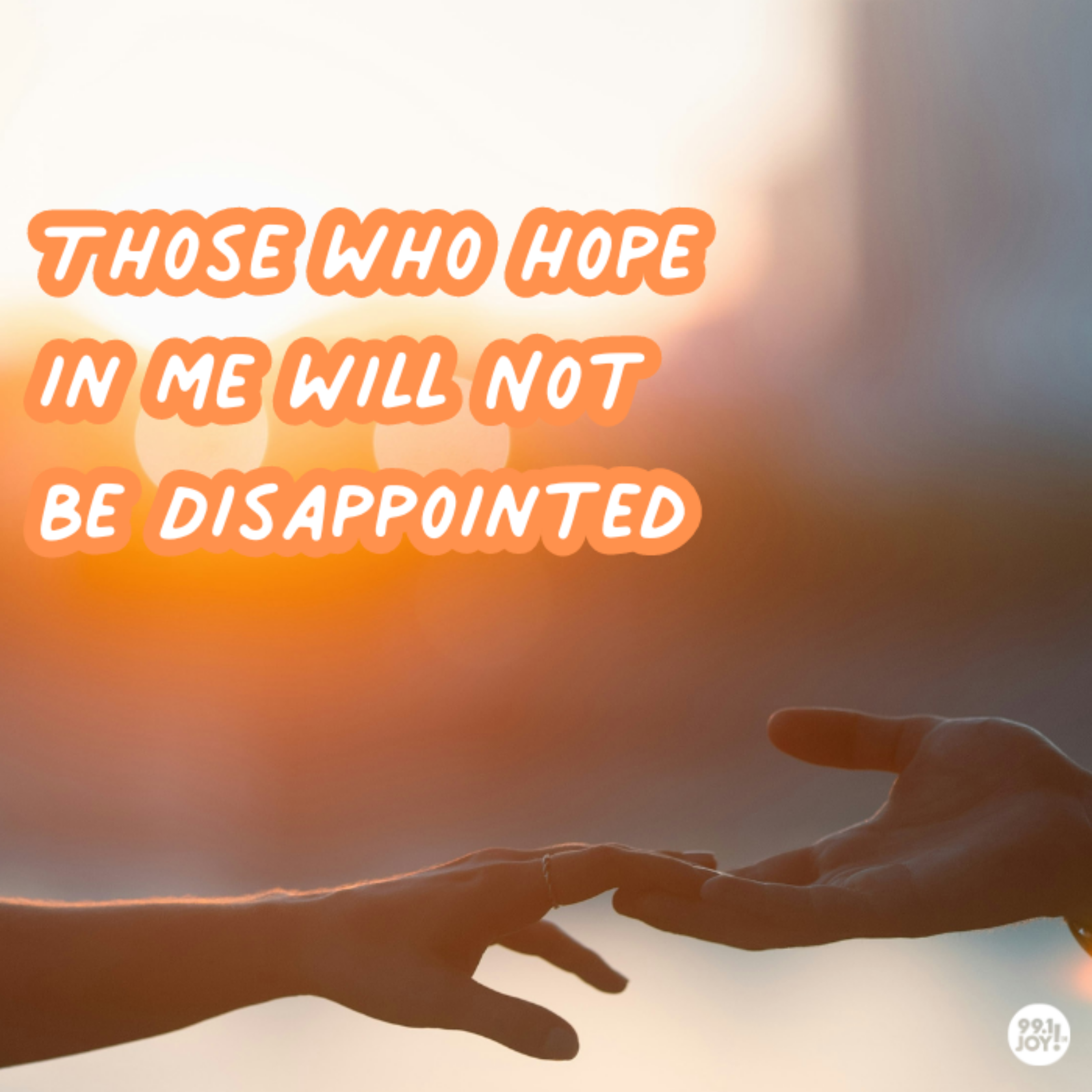 Those Who Hope In Me Will Not Be Disappointed