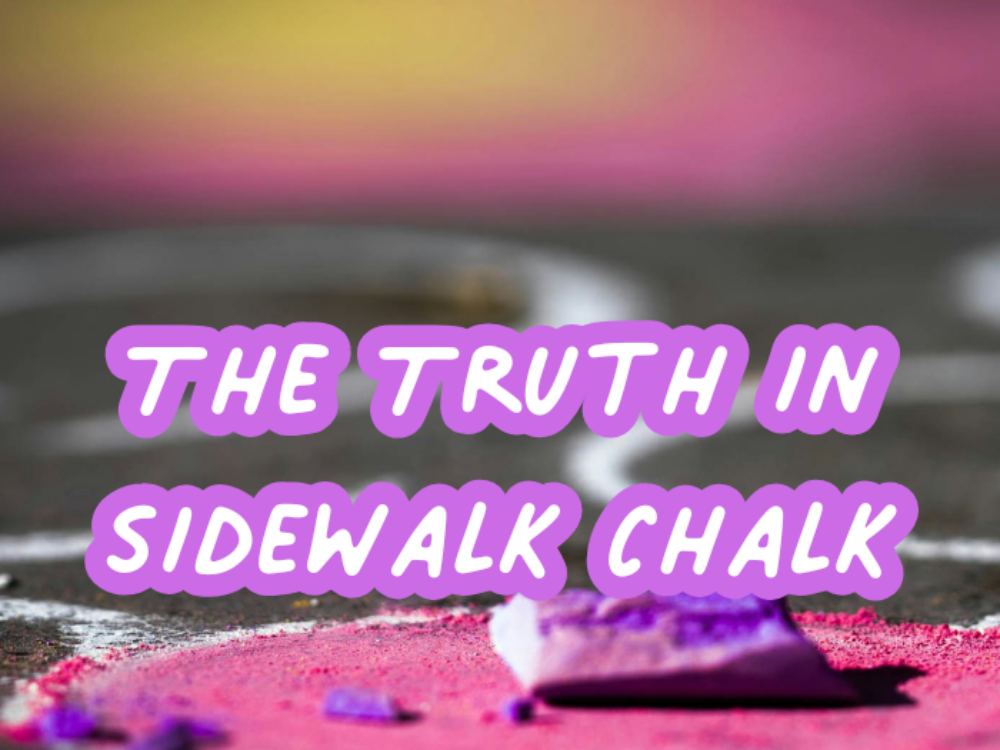 The Truth In Sidewalk Chalk