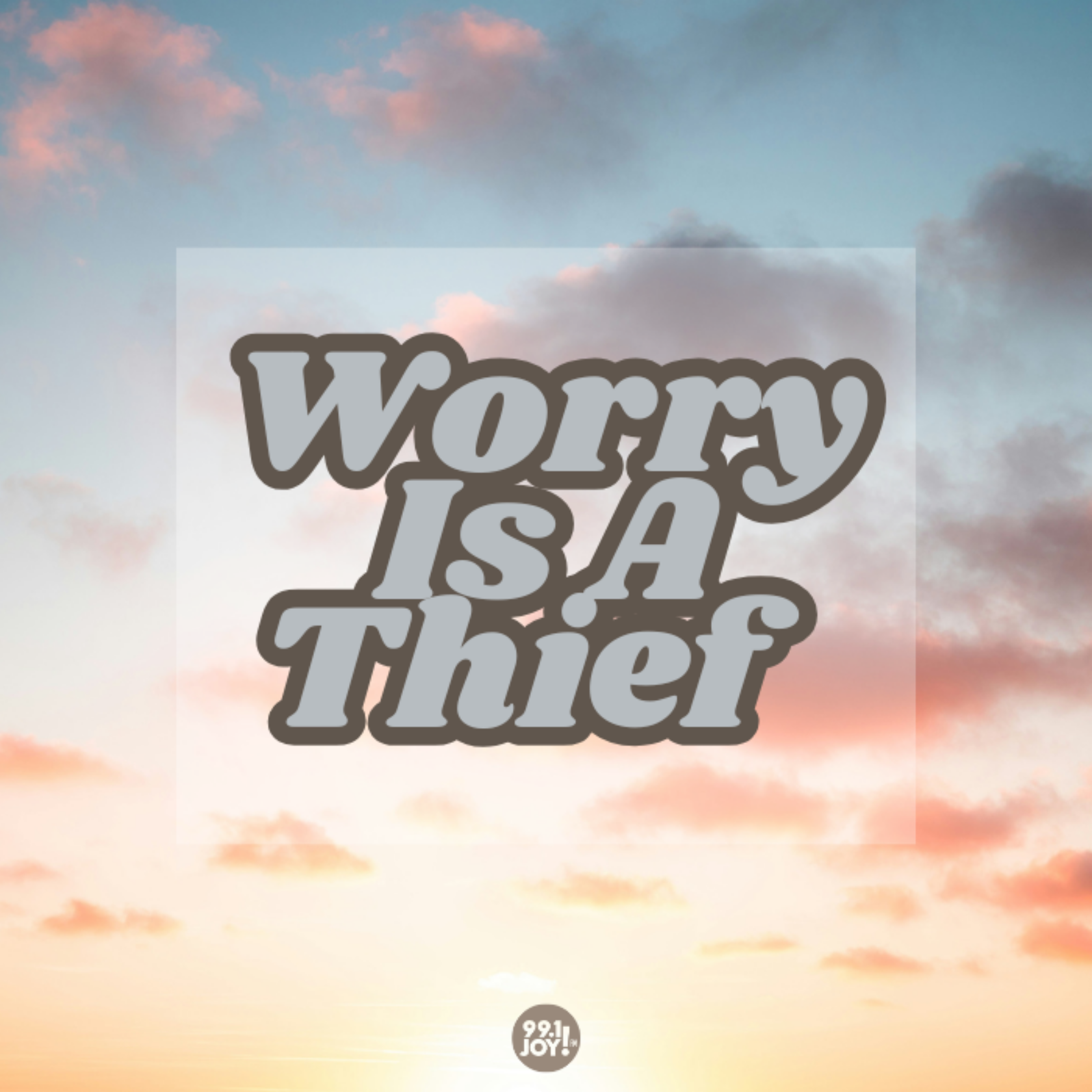 Worry Is A Thief  