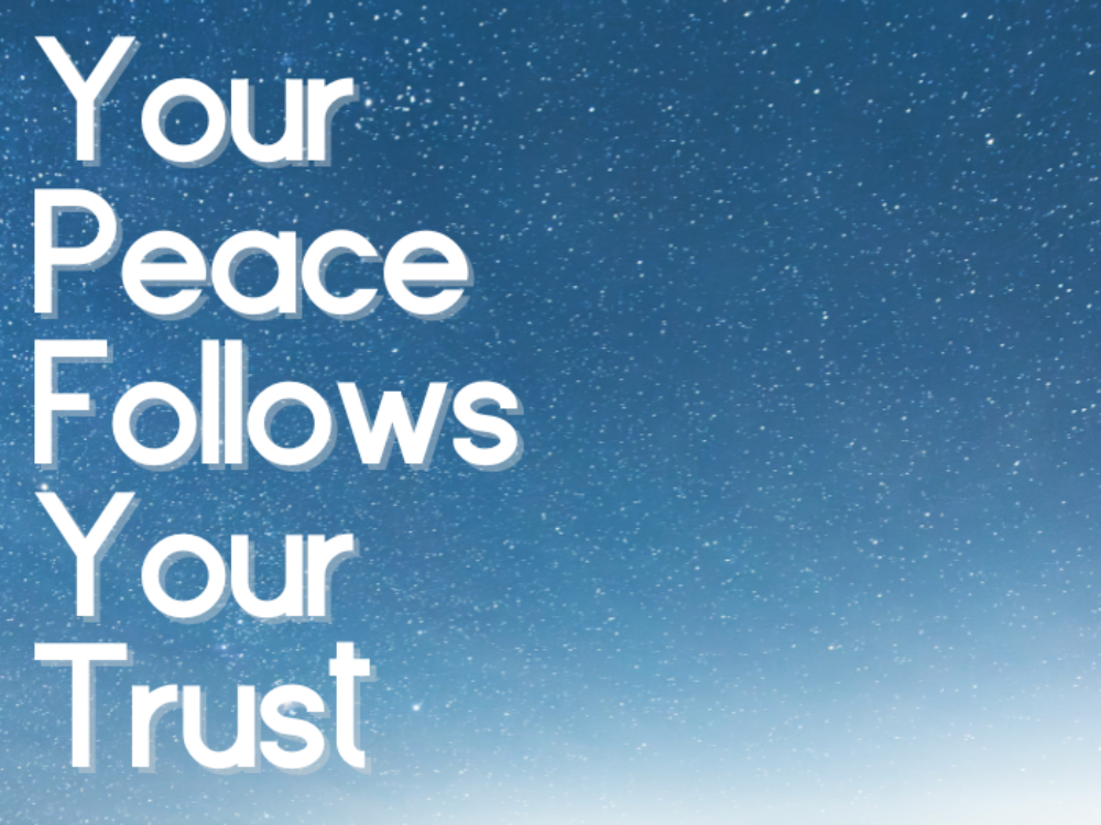 Your Peace Follows Your Trust